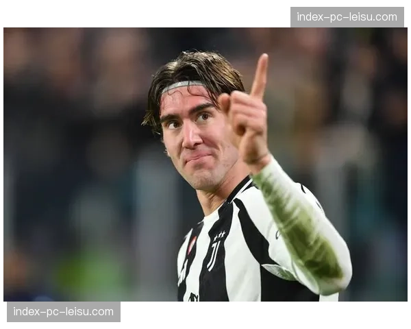 尤文锋霸弗拉霍维奇逼宫离队，优先敲定巴塞罗那转会事宜其他报价一律往后排